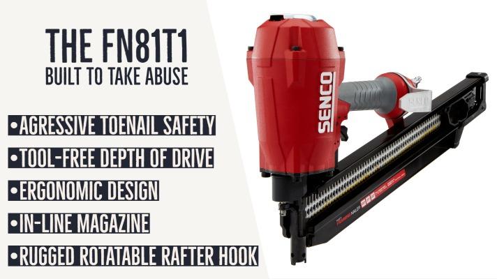 Image of the Senco FN81T1 nailer to the right of a bullet list saying "The FN81T1: Built to take abuse -agressive townail safety - tool-free depth of drive - ergonomic design - in-line magazine -rugged rotatable rafter hook"