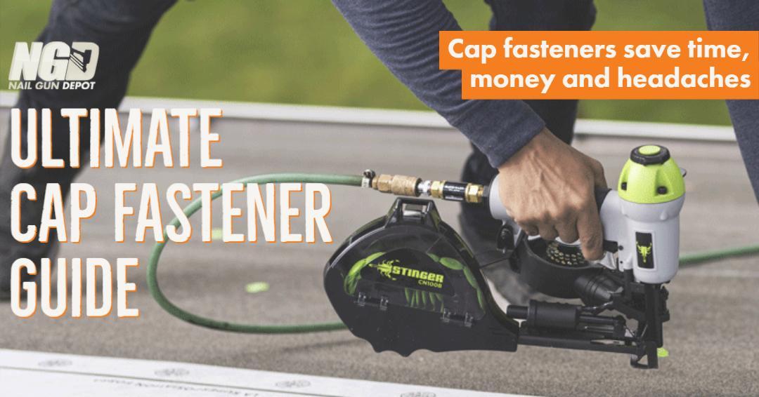 The Ultimate Cap Fastener Guide: Understanding the Benefits of Collated Cap Nails, Staples and Pneumatic Cap Nailers